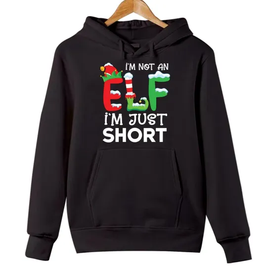 Discover HOODIE (5055) I'm Not An ELF I'm Just Short Top Elf Sized Funny Christmas Jumper