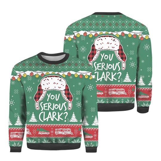 You Serious Clark Ugly Sweater Christmas 3D Knitted Gift Shirt