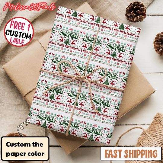 All I Want For Christmas Is A New President Anti Trump Wrapping Paper, Christmas Gift Wrap