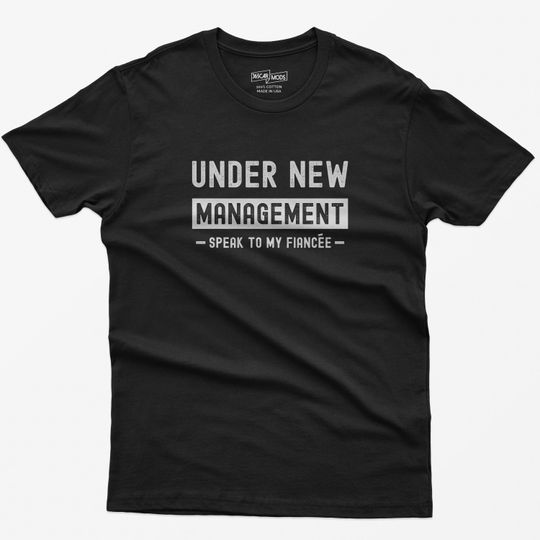 Discover Under New Management Fiance T-Shirt, Groom Gift