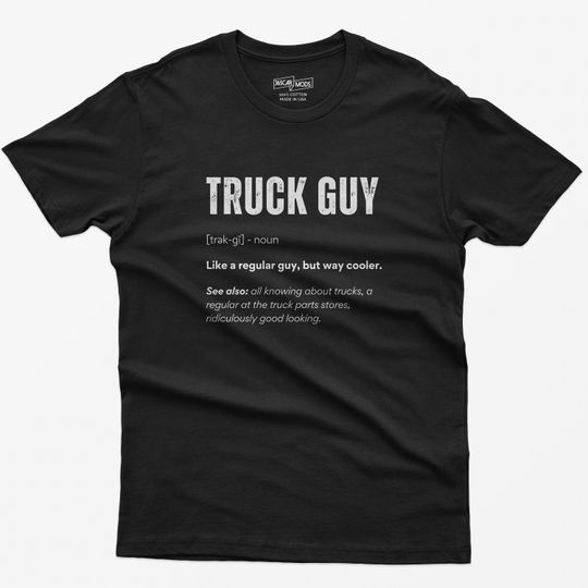 Discover Truck Guy Definition T-Shirt for Truck Enthusiasts