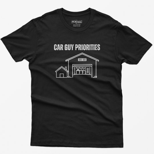 Discover Funny Car Guy Priorities T-Shirt Garage and House Graphic