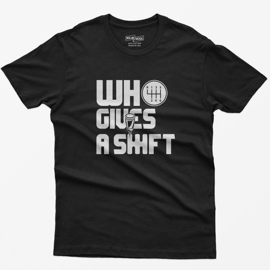 Discover Who Gives a Shift Car Guy T-Shirt Gearhead Petrolhead Gift