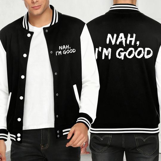 Discover Nah I'M Good Print Men Jacket Autumn Streetwear Simplicity Casual Coat Fleece Baseball Jersey Fashion Personality Clothing