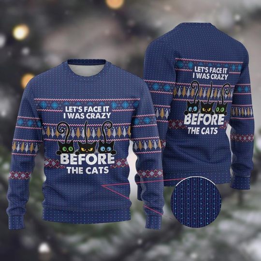 Discover Let's Face It I Was Crazy Before The Cats Ugly Christmas Sweater