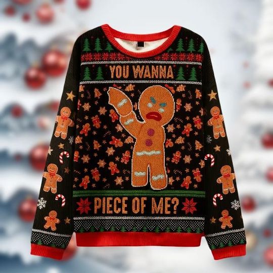 Discover You Wanna Piece Of Me Christmas Ugly Sweatshirt, Funny Gingerbread Xmas Sweater, Holiday Sweatshirt For Men Women Kids, Xmas Ideas