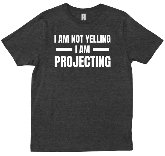 Discover I Am Not Yelling I'm Projecting Funny Thespian T-Shirt