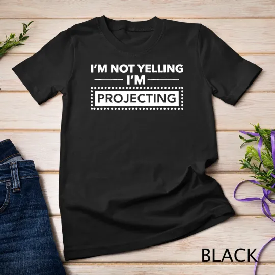 Discover I Am Not Yelling I'm Projecting Acting Thespian T-Shirt Unisex T-shirt