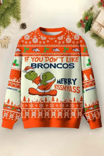 Discover If You Dont Like Broncos Merry Kissmyass Ugly Christmas Sweater