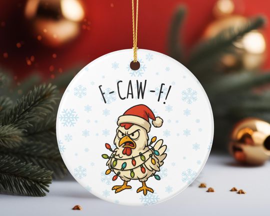 Discover F-Caw-F Funny Christmas Ornament, F Caw F Chicken Ornament, Sarcastic Ceramic Ornament, F Caw F Gift, Gag Gift for Friends, Cheeky Ornament