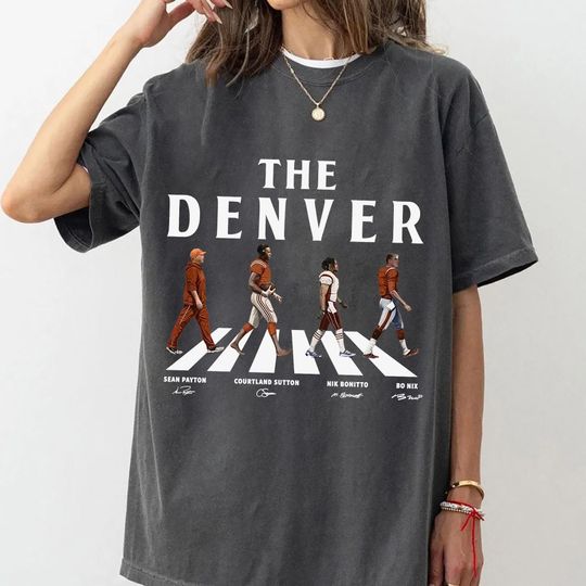 Discover The Denver Walking Road Signatures Football Shirt, Bo Nix Nik Bonitto Sean Payton Courtland Sutton Denver Football Shirt
