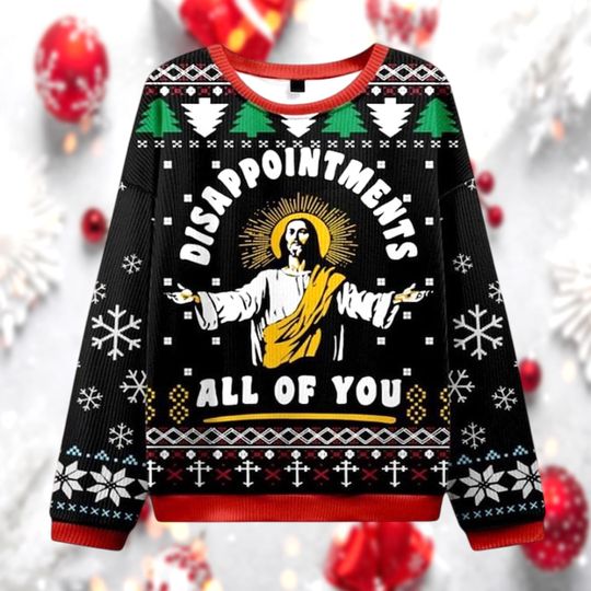 Discover Sarcastic Jesus Xmas Sweater, Funny Disappointments All of You Meme Pullover, Unisex Holiday Jumper, Hilarious Gift Idea