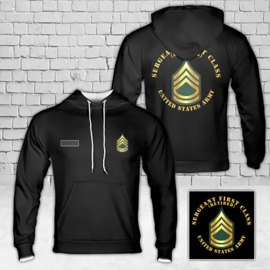 Discover Custom Name US Army Sergeant First Class SFC Retired Hoodie 3D