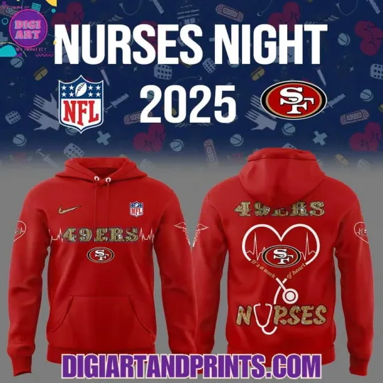 Discover Limited Edition Nurses Night 2025 49ers Hoodie, Gift For Fans, Christmas Gift