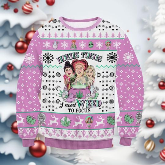 Discover Hokus Tokus I Need Weed To Focus Christmas Ugly Sweater, Disney Hocus Pocus Xmas Witch Holiday Sweatshirt