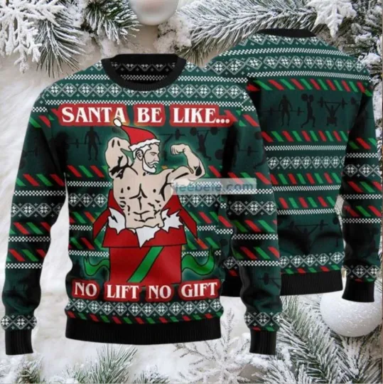 Discover Santa Be Like No Lift No Gift Ugly Christmas Sweater Funny Gym Bodybuilder Unise