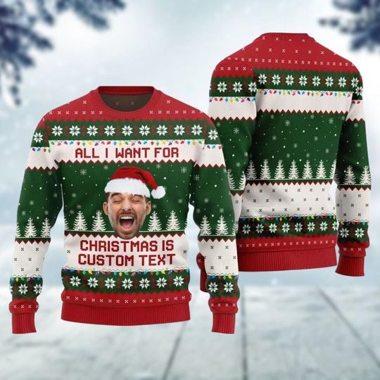Discover Custom Face Ugly Sweater, Personalized Ugly Christmas Sweater, Custom Photo Xmas Sweater, All I Want For Christmas Is