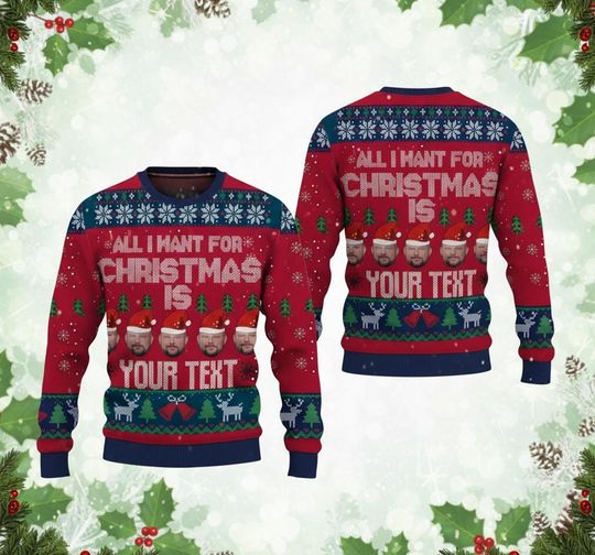 Discover All I Want For Christmas Is Ugly Sweater  Funny Personalized Ugly Christmas Sweater with Custom Face, Unique Holiday Party Outfit Gift