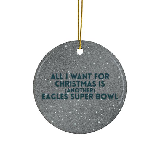 All I want For Christmas is Another Eagles Super Bowl Ornament