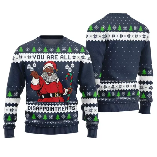 Discover Funny You Are All Disappointments Santa Ugly Christmas Sweater Unisex Holiday