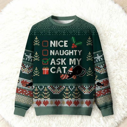 Nice Naughty Ask My Cat Ugly Christmas Sweater, Funny Cat Lover Sweatshirt, Pet Owner Holiday Jumper, Funny Xmas Gift, Crazy Cat Lady Shirt