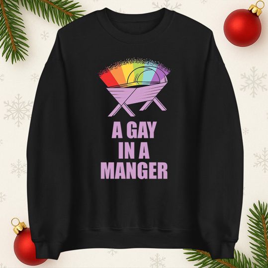 Discover A Gay in Manger Christmas T Shirt, Hoodie and Jumper, Unisex Novelty Festive Sweatshirt, Humorous Xmas Gag Gift for Holiday Parties