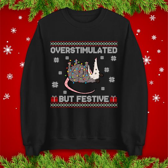 Overstimulated But Festive Sweatshirt, Funny Possum Christmas Sweatshirt, Cute Animal Lover Holiday Sweatshirt