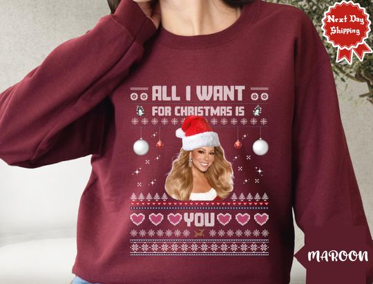 Discover Mariah Carey - All I Want For Christmas Is You | Funny Christmas Ugly Sweatshirt & Hoodie