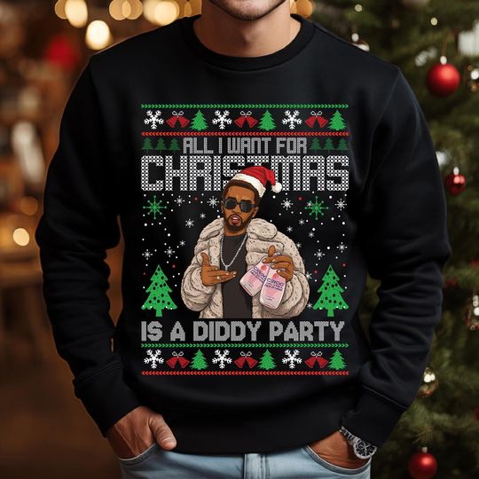 Discover All I want For Christmas is a Diddy party Sweatshirt, Funny Christmas Gift, T Shirt, Christmas Hoodie, Funny Xmas Jumper Funny meme Mug gift