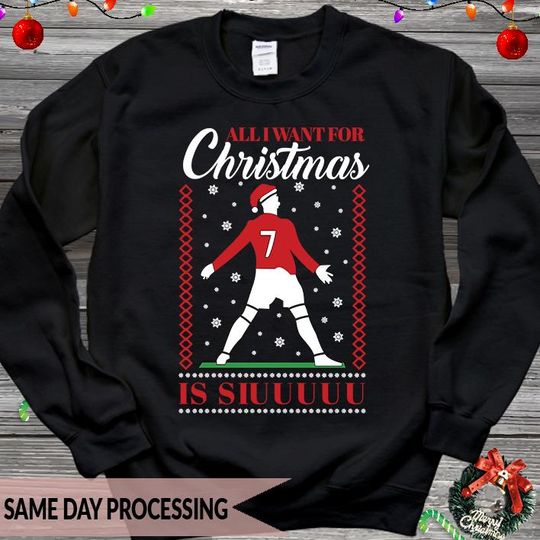 All I want for Christmas is Siuu Jumper, Cristiano Ronaldo Ugly Sweatshirt, Football Lover Jumper, Christmas Santa Jumper, CR7 Jumper 5050