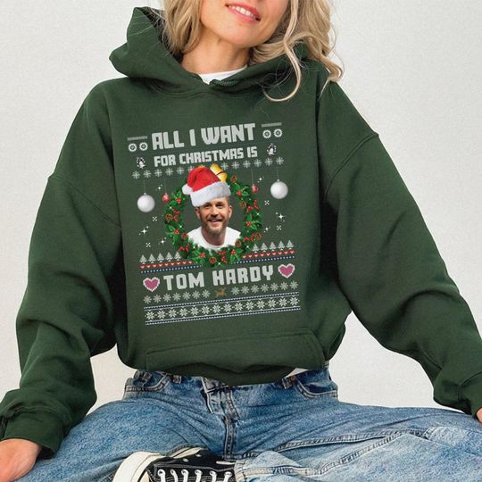 All I Want For Christmas Is Tom Hardyy Hoodie