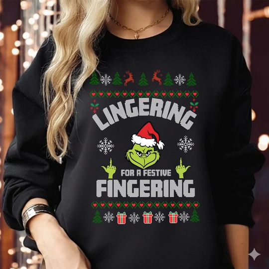 Discover Lingering For a Festive Fingering Christmas Sweater, Rude Xmas Sweatshirt, Grin Humor Crewneck, Gag shirt Gift TShirt Xmas Secret Santa Gift