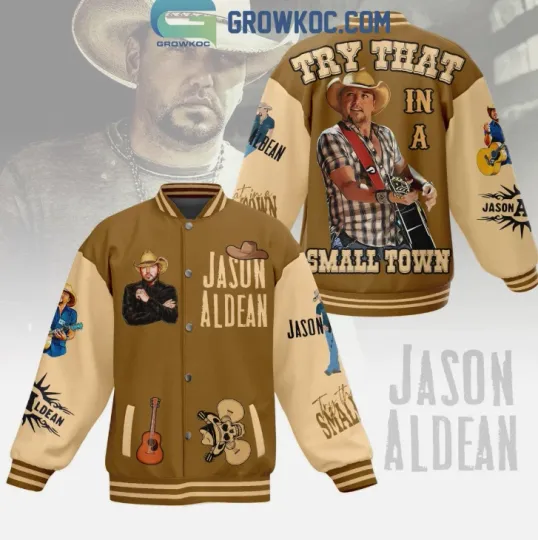 Jason Aldean Try That In A Small Town Love Fan Baseball Jacket