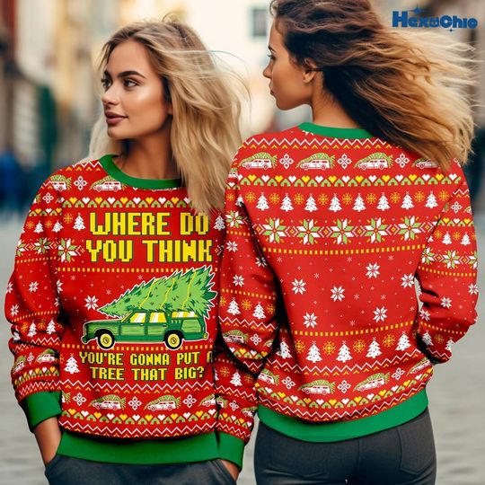Discover Where Do You Think You're Gonna Put A Tree That Big Ugly Christmas Sweater, Christmas Vacation, Griswold Ugly Sweater, Christmas Movie Gift