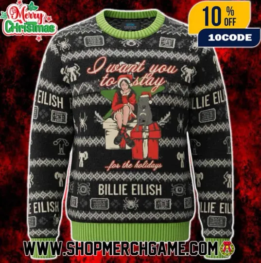 Discover Billie Eilish I Want You To Stay For The Holidays Ugly Christmas Sweater