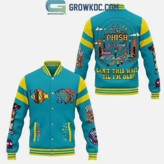 Discover Phish Cant This Wait Til I Am Old Fan Baseball Jacket Gift For Christmas