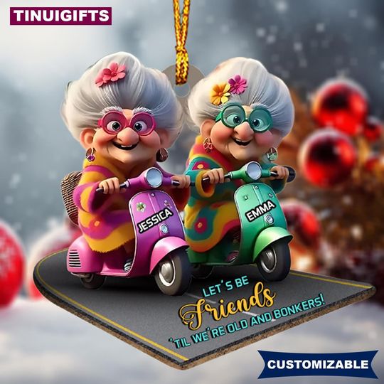Discover Custom Best Friend Christmas Ornament, Let's Be Friends 'Til We're Old And Bonkers Ornament, BFF Gift, Gift for Her, Xmas Gift for Grandmas