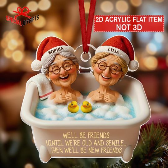 Discover Personalized Funny Friends 2D Flat Ornament, Old Friend Christmas Ornament, Friendship Ornament, Best Friend Gift, Friend Thank You Gifts