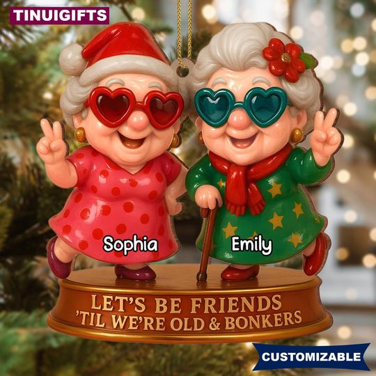 Discover Custom Best Friends Wooden Ornament, Let's Be Friends 'Til We're Old And Bonkers Christmas Ornament, Christmas Gift For Friends BFF