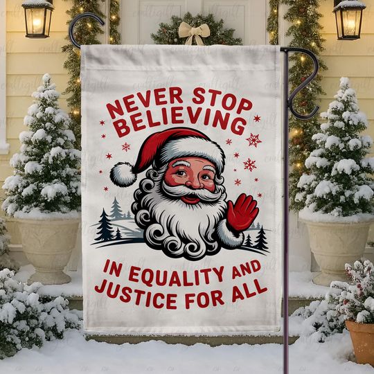 Discover Vintage Liberal Holiday Yard Flag, Never Stop Believing In Justice For All Flag, Santa Christmas Anti Trump Flag, Protest Home Decor, MYB952