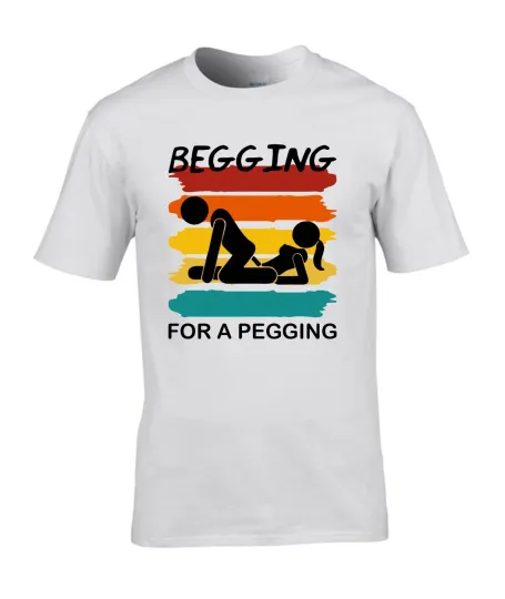 Discover Begging For A Pegging T Shirt Adult Funny Joke Gift Stag Party