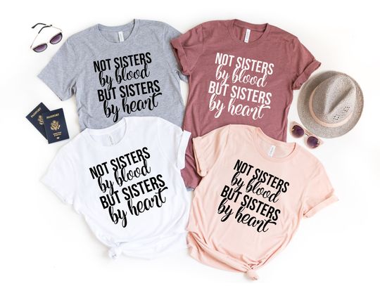 Discover Not Sisters By Blood But Sisters By Heart T-Shirt, Friend Shirt, Sorority Shirt, Friend Gift