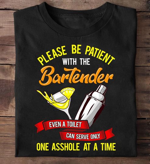Discover Funny Bartender T-Shirt Please Be Patient Graphic Tee