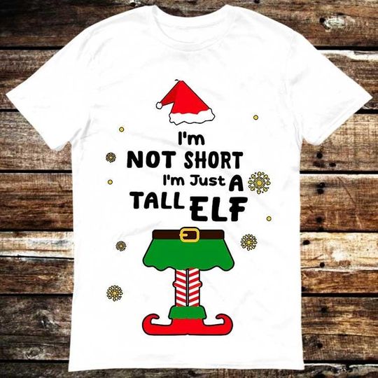 Discover Elf I'm Not Short I'm Just a Tall Christmas Elf T-Shirt Unisex Funny Meme Gift