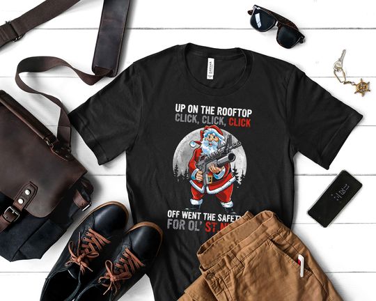 Discover Funny Santa Gun T-Shirt | Up On The Rooftop Click Click Click | Tactical Christmas Humor Tee
