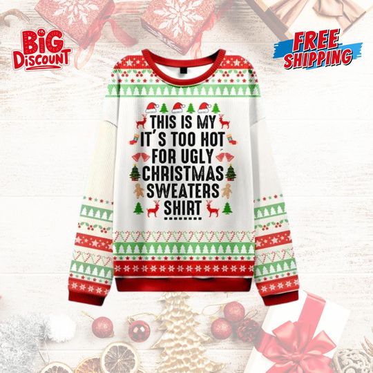 Discover This is My It's Too Hot for Ugly Christmas Sweaters shirt, Funny Christmas Ugly Sweater, Christmas Vibes, Christmas Gifts,Xmas Party Sweater