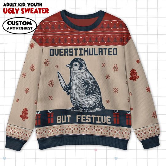 Penguin Overstimulated But Festive Ugly Christmas Sweater, Penguin Christmas Sweater, Overstimulated Xmas Sweater, Friendsmas Gift