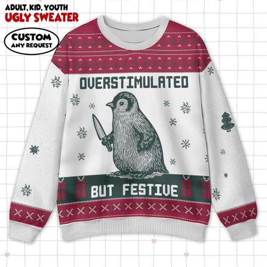 Discover Penguin Overstimulated But Festive Ugly Christmas Sweater, Penguin Christmas Sweater, Overstimulated Xmas Sweater, Friendsmas Gift