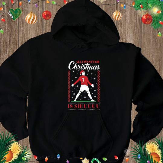 All I want for Christmas is Siuu Hoodie, Ronaldo Christmas Ugly Hoodie, Gift for Mum, Cristiano Ronaldo Siuu Football Lover Hoodie, 5050