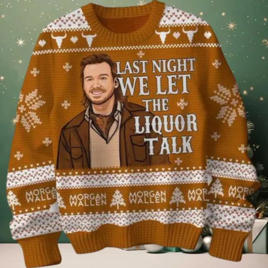 Last Night We Let The Liquor Talk Wallen Western Christmas Ugly Sweater